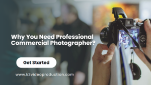 Why You Need Professional Commercial Photographer?