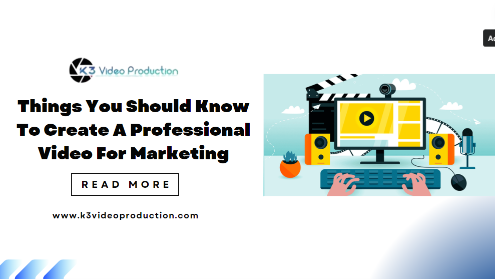 Things You Should Know To Create A Professional Video For Marketing