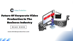 Future Of Corporate Video Production In The Business Industry