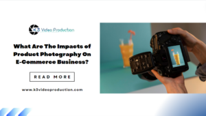 What Are The Impacts of Product Photography On E-Commerce Business?