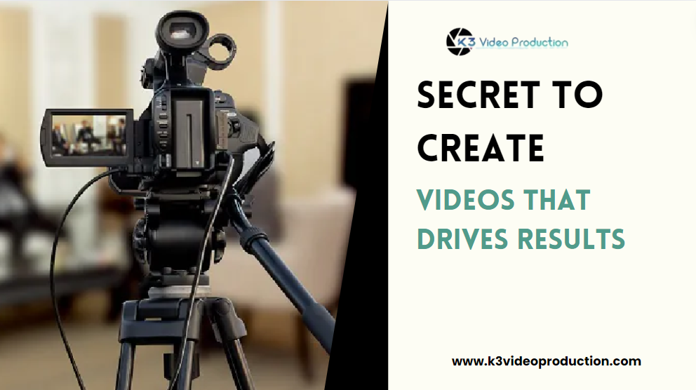 Secret to Creating Videos that Drive Results